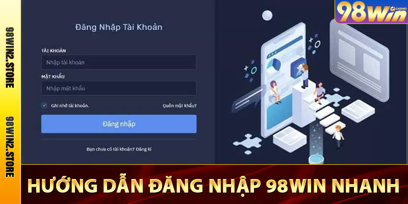 Đăng Nhập 98win - Trải Nghiệm Cá Cược Mỗi Ngày Hấp Dẫn