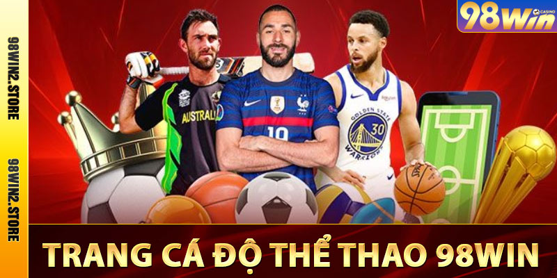 Thể Thao 98win - Địa Chỉ Cá Độ Thể Thao Trực Tuyến An Toàn
