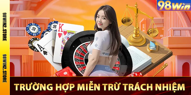 Trường hợp miễn trừ trách nhiệm