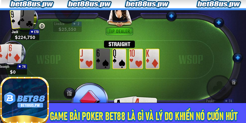 Game bài Poker Bet88 là gì và lý do khiến nó cuốn hút