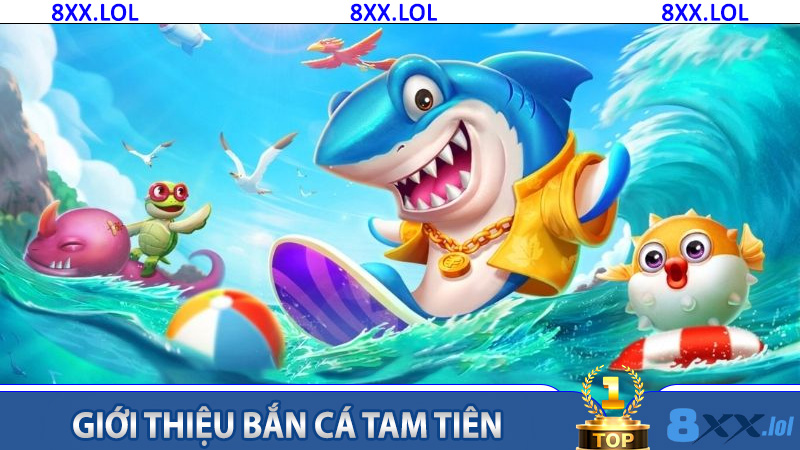 Giới thiệu Bắn Cá Tam Tiên