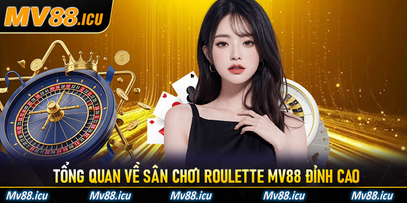 Tổng quan về sân chơi Roulette MV88 đỉnh cao