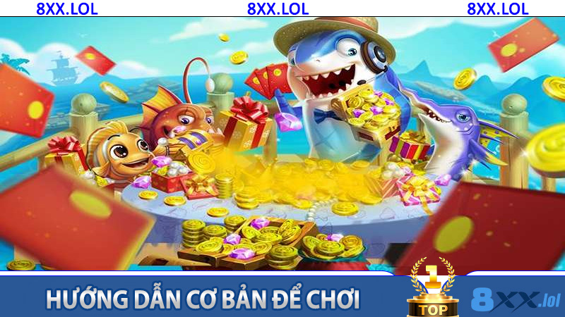 Hướng dẫn cơ bản để chơi Bắn Cá Tam Tiên trên 8XX