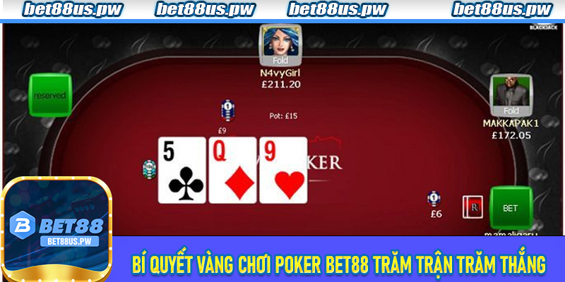 Bí quyết vàng chơi Poker Bet88 trăm trận trăm thắng cho bet thủ
