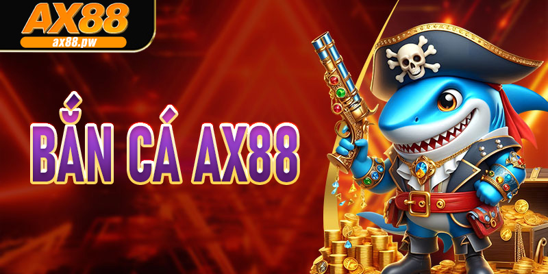 Bắn Cá Ax88