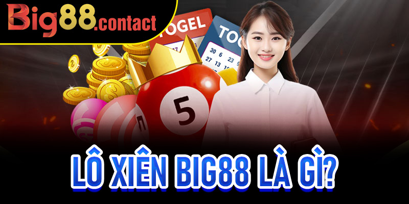 Lô Xiên Big88 là gì?