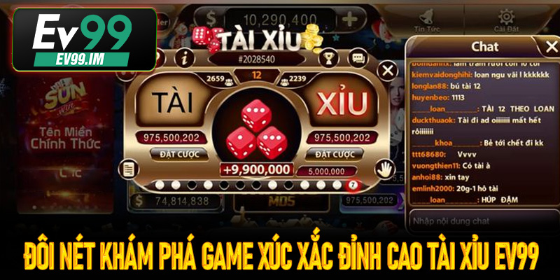 Đôi nét khám phá game xúc xắc đỉnh cao tài xỉu Ev99