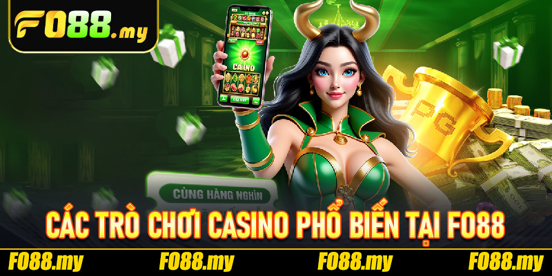 Các Trò Chơi Casino Phổ Biến Tại Fo88