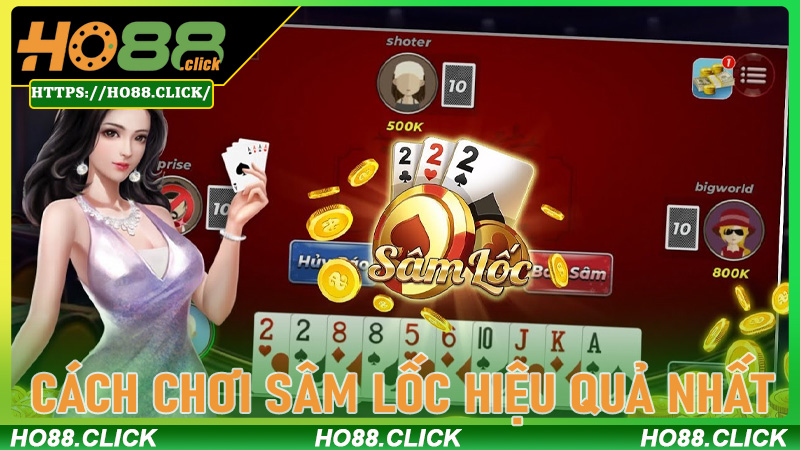 Cách chơi Sâm Lốc hiệu quả nhất