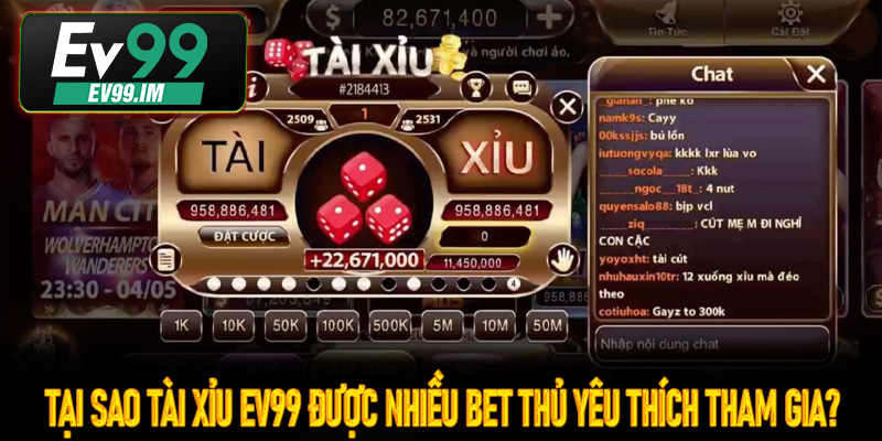 Tại sao Tài Xỉu Ev99 được nhiều bet thủ yêu thích tham gia?