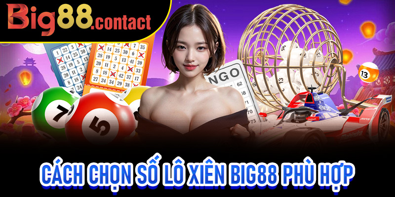 Cách chọn số lô xiên Big88 phù hợp với phân tích và thống kê
