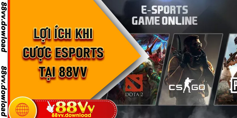 Lợi ích khi cược Esports tại 88vv