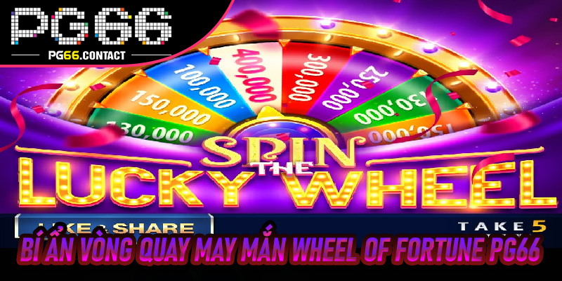 Bí Ẩn Vòng Quay May Mắn Wheel of Fortune Pg66 Chưa Từng Tiết Lộ