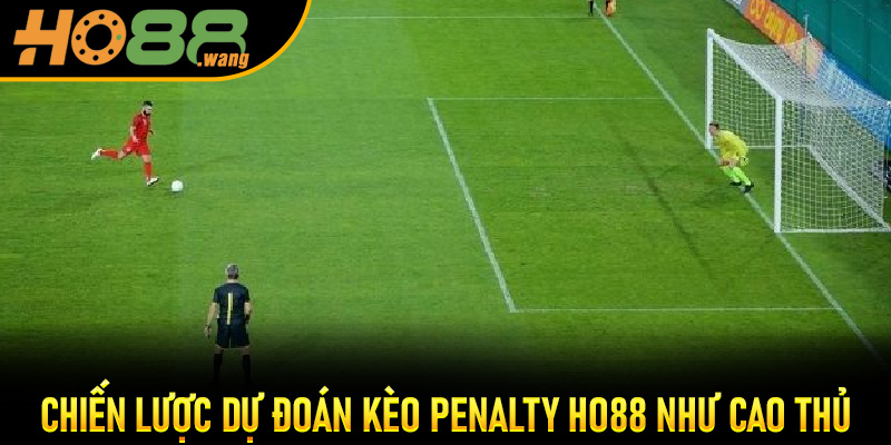 Chiến Lược Dự Đoán Kèo Penalty Ho88 Như Cao Thủ