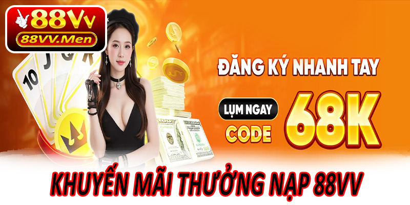 Khuyến Mãi Thưởng Nạp 88VV