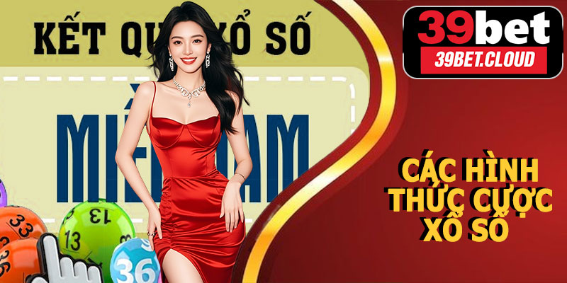 Các Hình Thức Cược Xổ Số Miền Nam 39BET