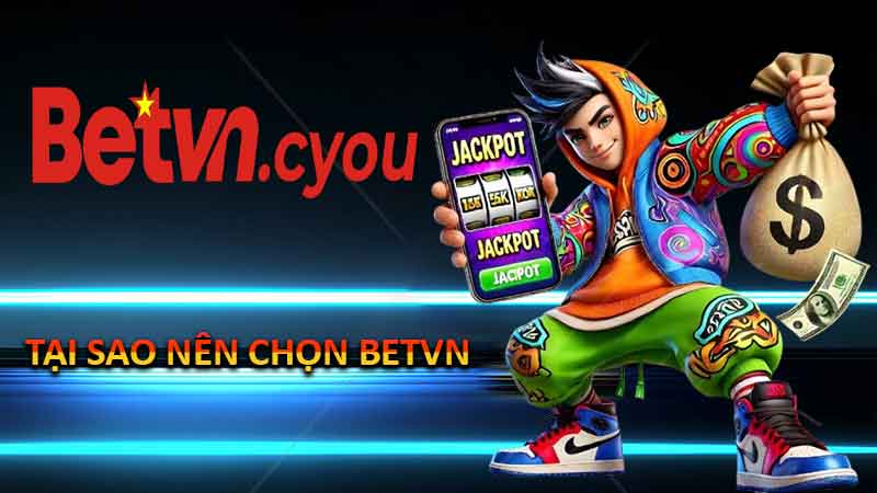 Tại Sao Nên Chọn BETVN